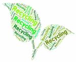 Recycling Word Shows Eco Friendly And Recycle Stock Photo
