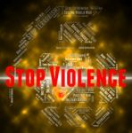 Stop Violence Represents Brute Force And Brutality Stock Photo