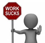 Work Sucks Stop Sign Shows Stopping Difficult Working Labour Stock Photo