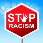 Racism Stop Means Warning Sign And Control Stock Photo