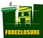 House Foreclosure Represents Home Residence And Foreclosed Stock Photo