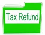 Tax Refund Shows Correspondence Refunding And Files Stock Photo