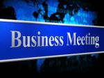 Meetings Business Indicates Convene Conference And Commerce Stock Photo