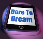 Dare To Dream On Phone Displays Big Dreams Stock Photo
