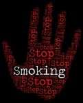 Stop Smoking Means Warning Sign And Caution Stock Photo