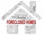 Forclosed Homes Means Foreclosure Sale And Foreclose Stock Photo
