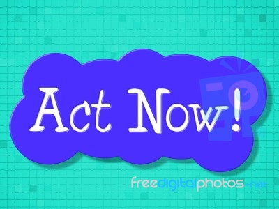 Act Now Represents At This Time And Active Stock Image