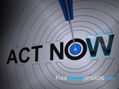 Act Now Shows Motivation To Respond Fast Stock Image