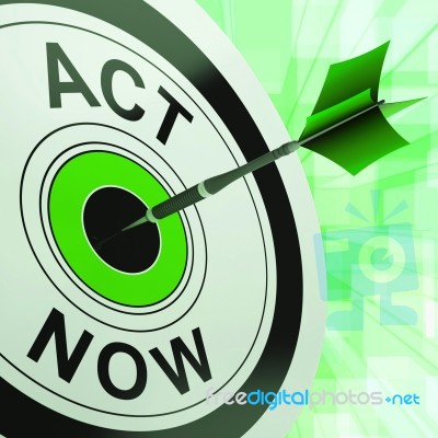 Act Now Shows Urgent Immediate Response Stock Image
