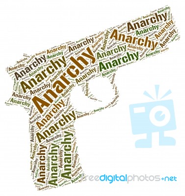 Anarchy Word Means Absence Of Government And Anarchic Stock Image