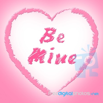 Be Mine Indicates Find Love And Affection Stock Image