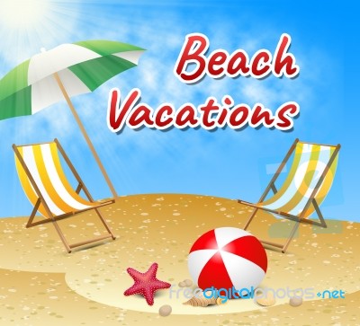Beach Vacations Means Summer Time And Beaches Stock Image