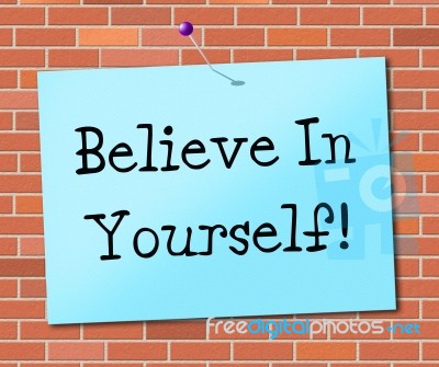 Believe In Yourself Represents Believing Belief And Confidence Stock Image