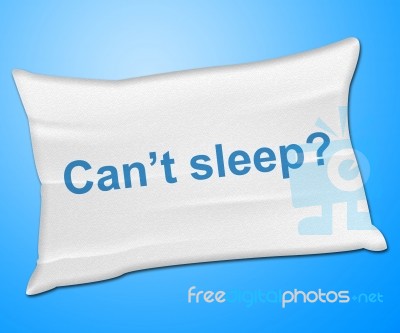 Can't Sleep Pillow Represents Trouble Sleeping And Cushion Stock Image