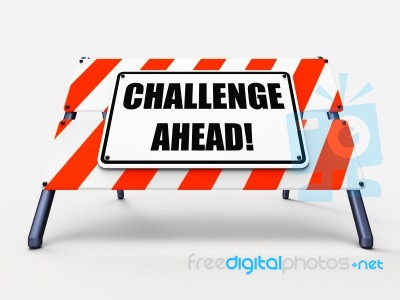 Challenge Ahead Sign Shows To Overcome A Challenge Or Difficulty… Stock Image