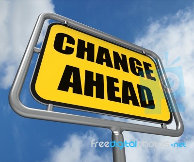 Change Ahead Sign Refers To A Different And Changing Future Stock Image