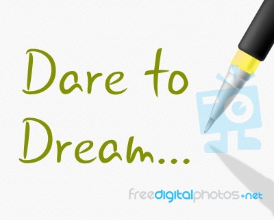 Dare To Dream Indicates Plan Plans And Aim Stock Image