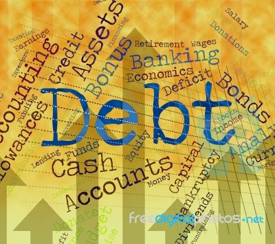 Debt Word Shows Financial Obligation And Finance Stock Image