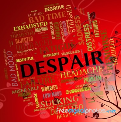 Despair Word Means Depression Disconsolateness And Wretchedness Stock Image
