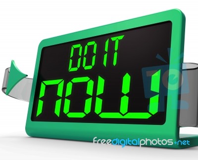 Do It  Now Clock Shows Urgency For Action Stock Image