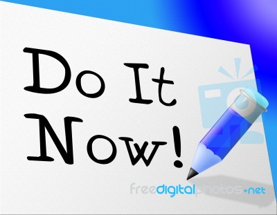 Do It Now Indicates At This Time And Action Stock Image