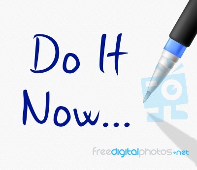 Do It Now Represents At The Moment And Action Stock Image