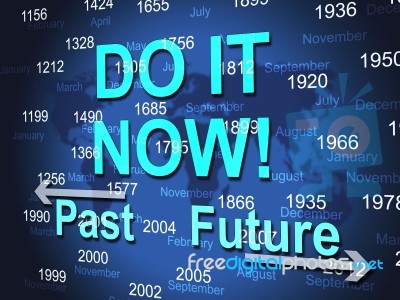 Do It Now Shows At The Moment And Act Stock Image