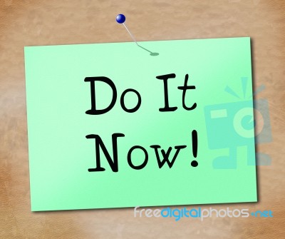 Do It Now Shows At This Time And Act Stock Image