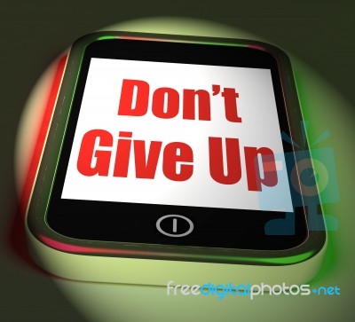 Don't Give Up On Phone Displays Determination Persist And Persev… Stock Image