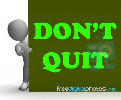 Dont Quit Sign Shows Motivation And Determination Stock Image