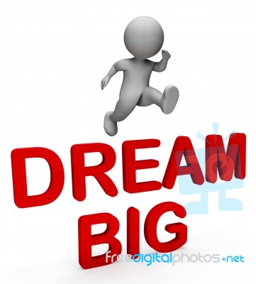 Dream Big Means Think About It And Aspiration 3d Rendering Stock Image