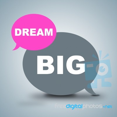 Dream Big Shows Dreamer Vision And Aspiration Stock Image