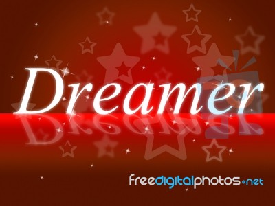 Dreamer Dream Shows Vision Daydreamer And Goals Stock Image