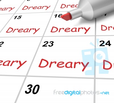 Dreary Calendar Means Gloomy Dull And Uninteresting Stock Image