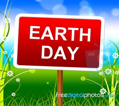 Earth Day Represents Go Green And Conservation Stock Image