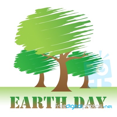 Earth Day Trees Shows Eco Friendly And Environment Stock Image
