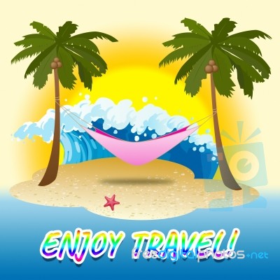 Enjoy Travel Indicates Summer Time And Beach Stock Image