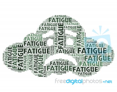 Fatigue Word Shows Lack Of Energy And Drowsiness Stock Image