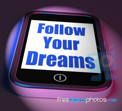Follow Your Dreams On Phone Displays Ambition Desire Future Drea… Stock Image