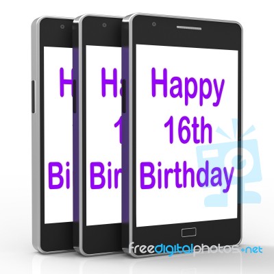 Happy 16th Birthday On Phone Means Sixteenth Stock Image