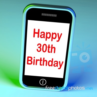 Happy 30th Birthday Smartphone Means Congratulations On Reaching… Stock Image