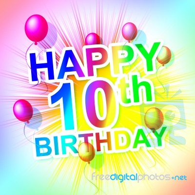 Happy Birthday Means Congratulation Ten And 10th Stock Image
