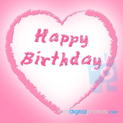Happy Birthday Means Congratulations Greetings And Happiness Stock Image