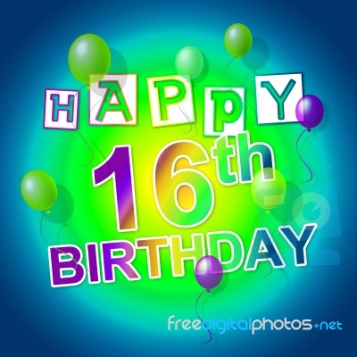 Happy Birthday Means Six Teen And 16th Stock Image - Royalty Free Image ...