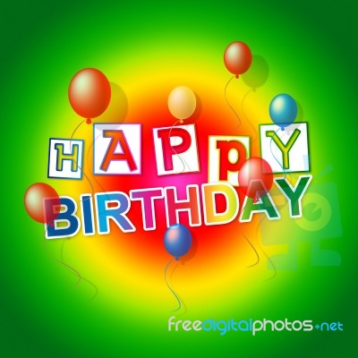 Happy Birthday Shows Cheerful Party And Congratulating Stock Image