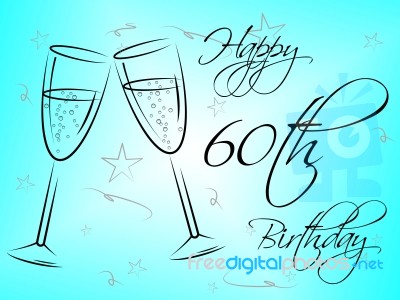 Happy Sixtieth Birthday Shows Congratulation Fun And Greetings Stock Image
