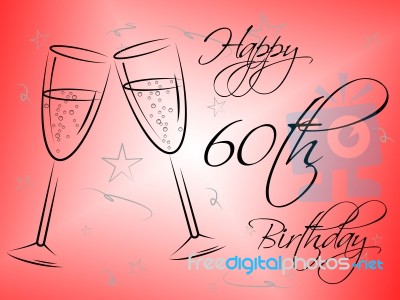 Happy Sixtieth Birthday Shows Parties Cheerful And Happiness Stock Image