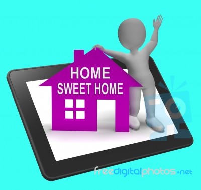 Home Sweet Home House Tablet Shows Familiar Cozy And Welcoming Stock Image