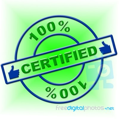 Hundred Percent Certified Means Endorse Ratified And Confirm Stock Image