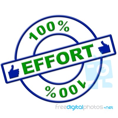 Hundred Percent Effort Represents Hard Work And Completely Stock Image